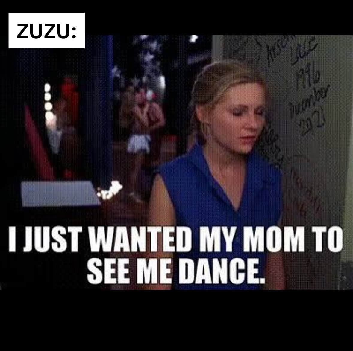 Dance Nation meme about Zuzu wanting her mom to see her dance.