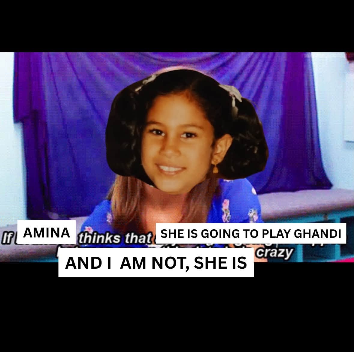 Dance Nation meme about Amina thinking she will play Gandhi.
