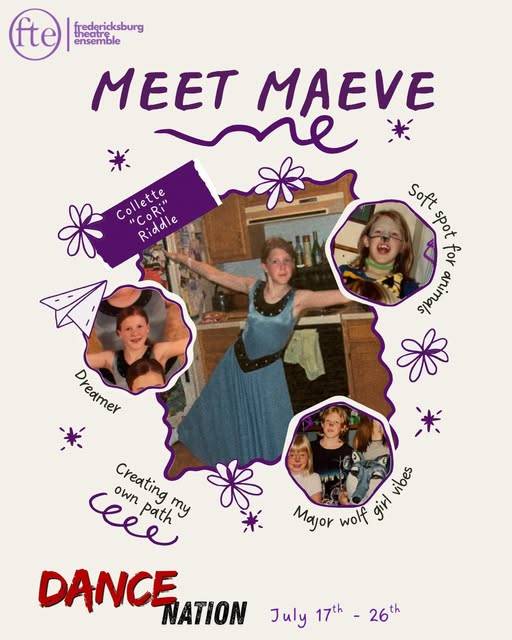 Character card reading “MEET MAEVE” in purple lettering, with “Collette ‘Cori’ Riddle” on a purple tag and the notes “Dreamer”, “Soft spot for animals”, “Creating my own path” and “Major wolf girl vibes” around a collage of photographs. At the foot, “DANCE NATION” in red and black brush lettering and “July 17th – 26th”; the Fredericksburg Theatre Ensemble logo is at the top left.