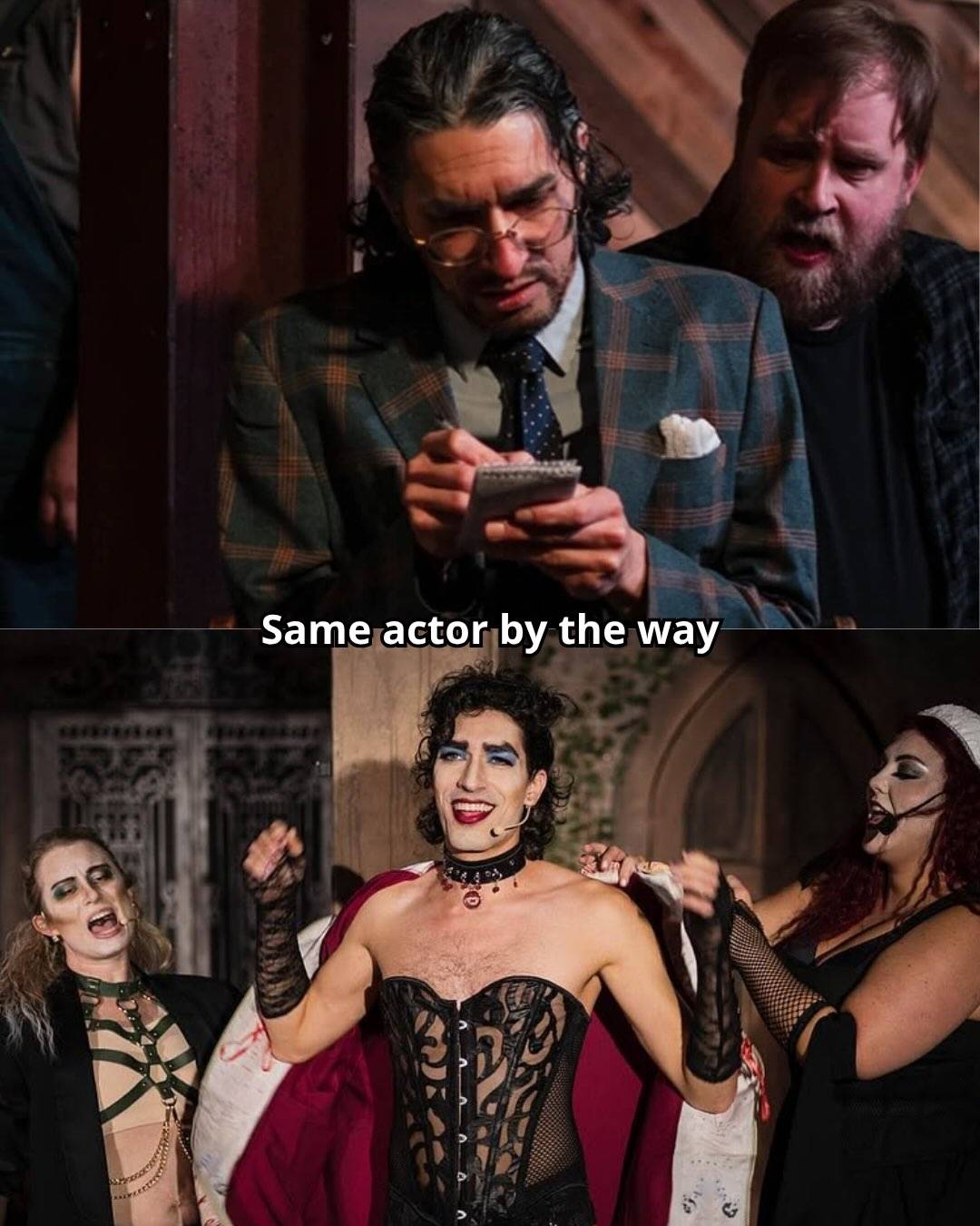 Two production photos labelled “Same actor by the way”: above, a performer in a plaid suit and glasses writing in a notebook; below, the same performer as Frank-N-Furter in a black corset and red cape, flanked by two castmates.