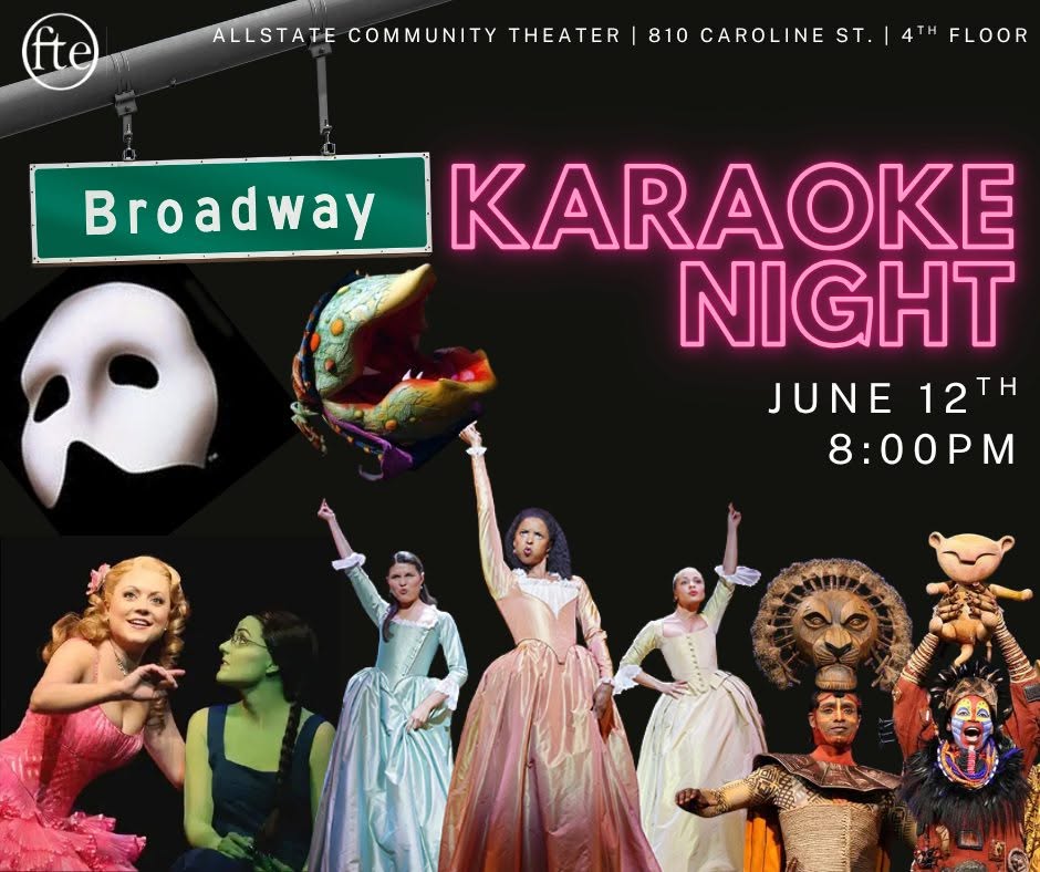 Broadway Karaoke Night, June 12th 8:00pm at Allstate Community Theater, 810 Caroline St., 4th floor.