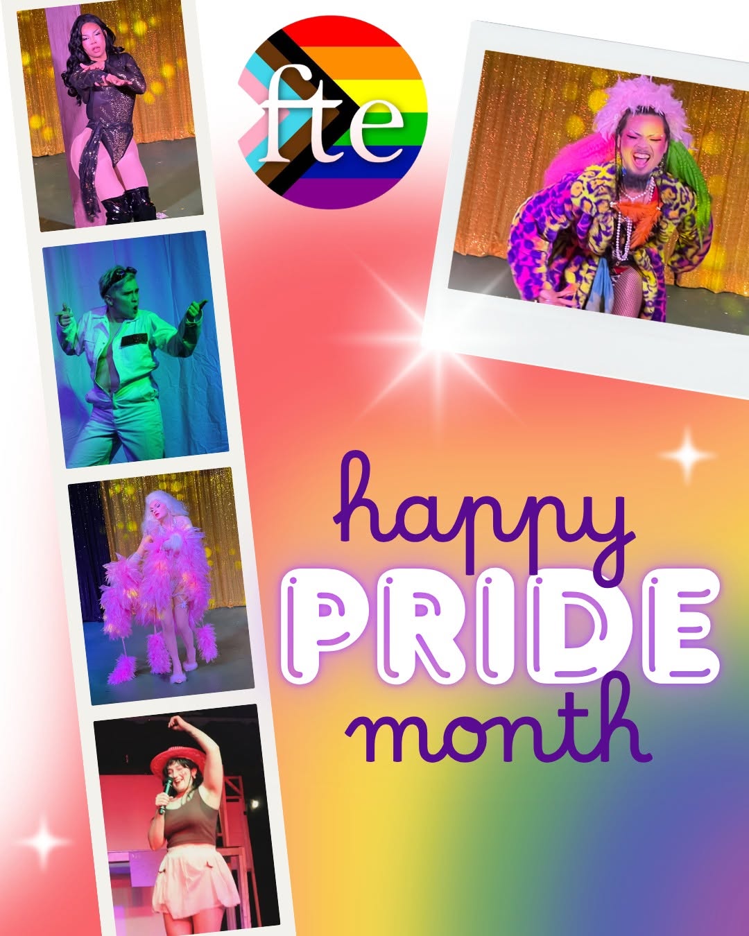 Happy Pride Month graphic on a rainbow gradient: a photo-booth strip and polaroid of drag performers on stage, with the FTE logo on a progress pride flag.
